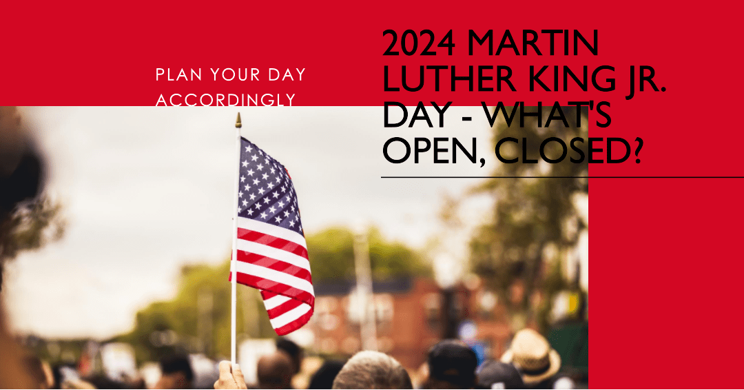 2024 Martin Luther King Jr. Day What's Open, Closed?